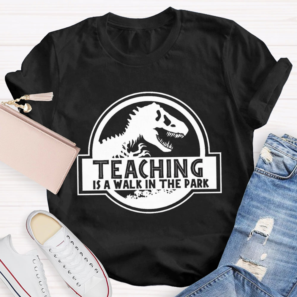 Teaching Is A Walk In The Park T-Shirt