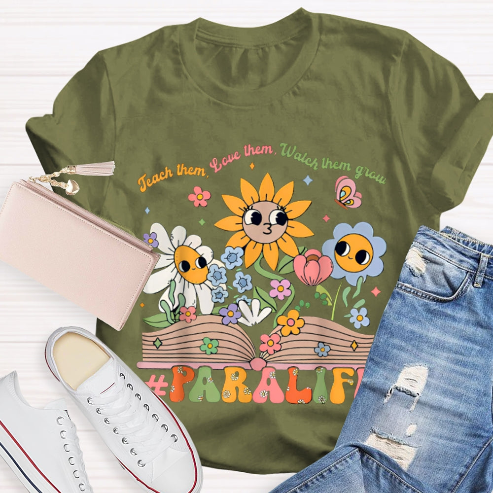 Para Life Teach Them Love Them Watch Them Grow As Tenacious As A Sunflower T-shirt