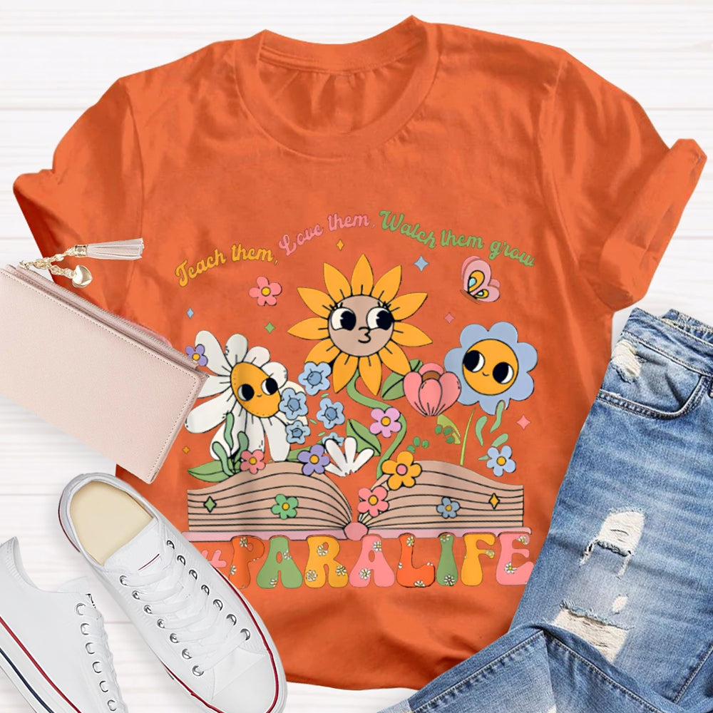 Para Life Teach Them Love Them Watch Them Grow As Tenacious As A Sunflower T-shirt