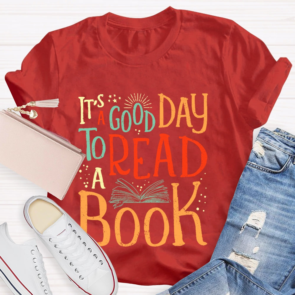 It’s  A Good Day To Read A Book Funny T-shirt