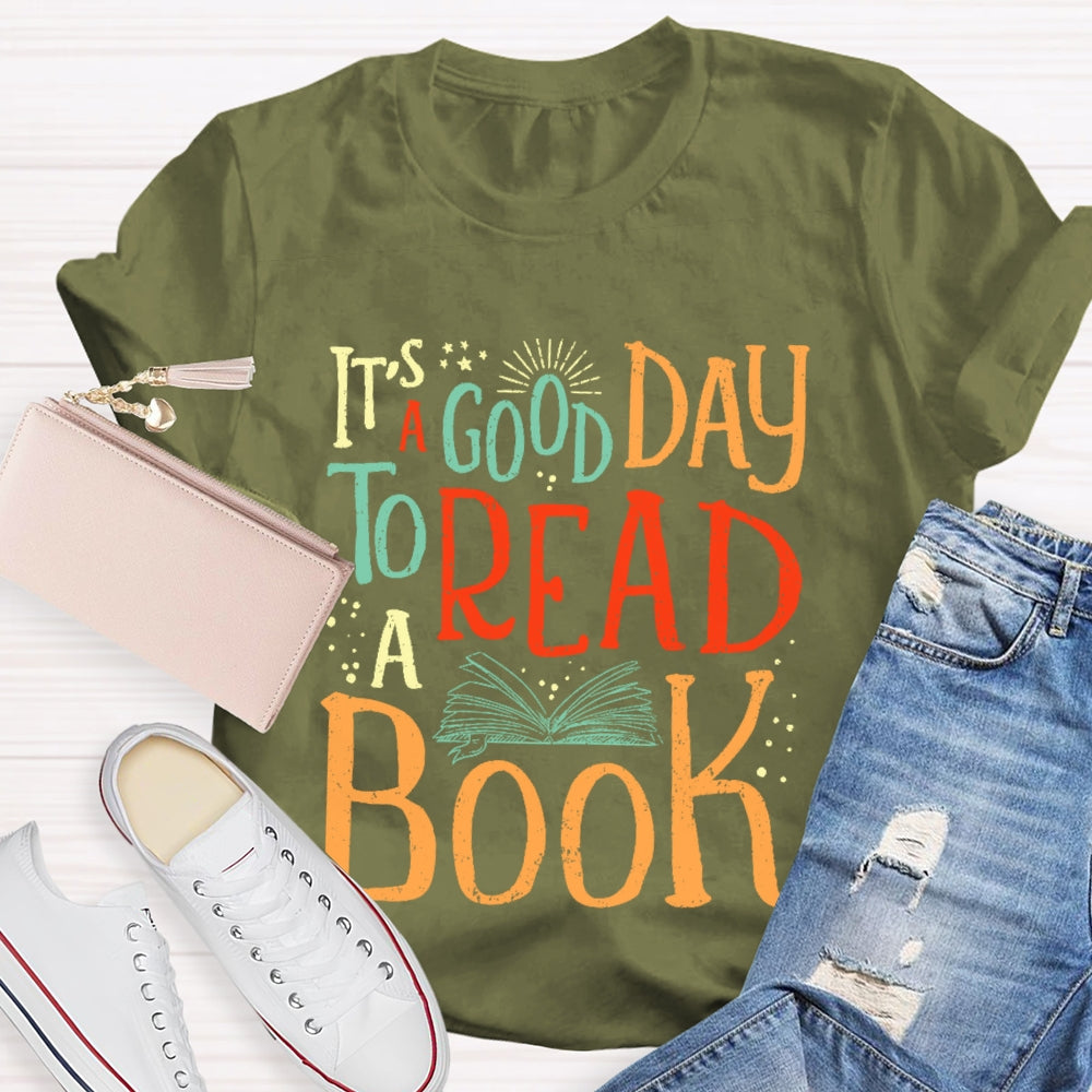 It’s  A Good Day To Read A Book Funny T-shirt