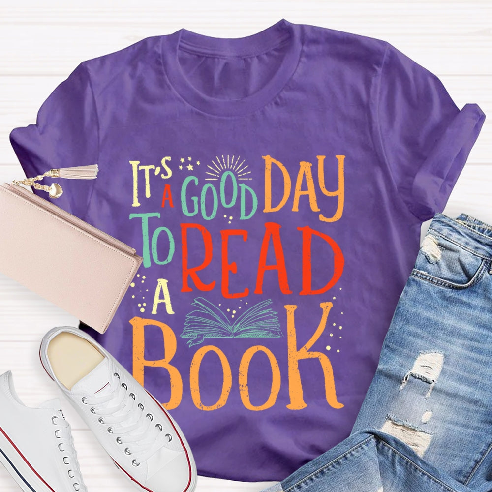 It’s  A Good Day To Read A Book Funny T-shirt