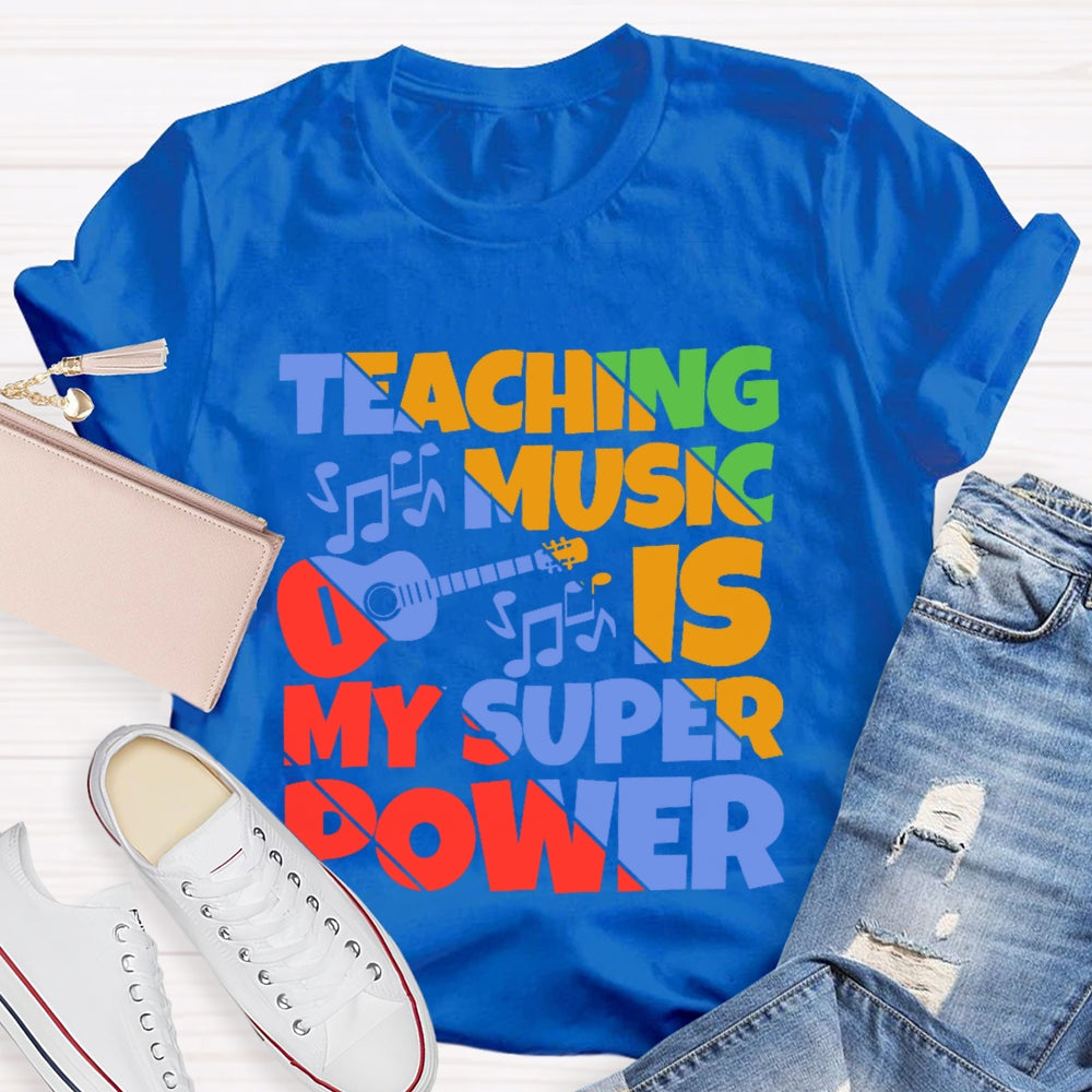 Teaching Music is My Super Power Music Teacher Funny  T-shirt