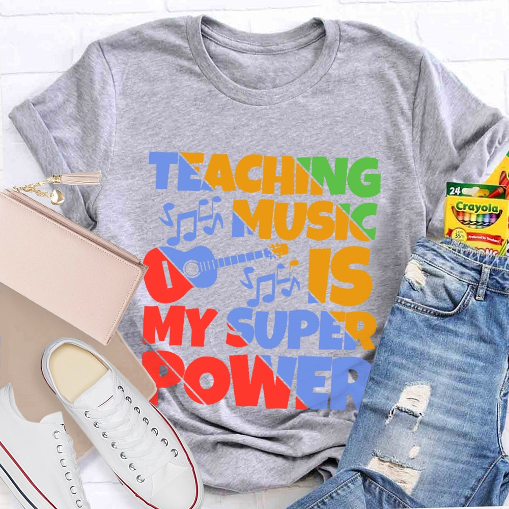 Teaching Music is My Super Power Music Teacher Funny  T-shirt