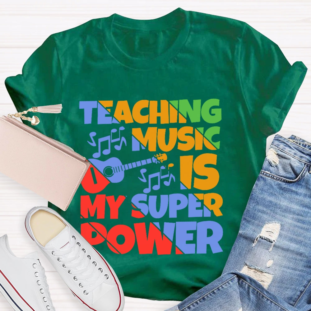 Teaching Music is My Super Power Music Teacher Funny  T-shirt