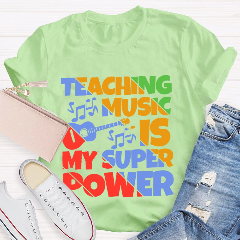 Teaching Music is My Super Power Music Teacher Funny  T-shirt