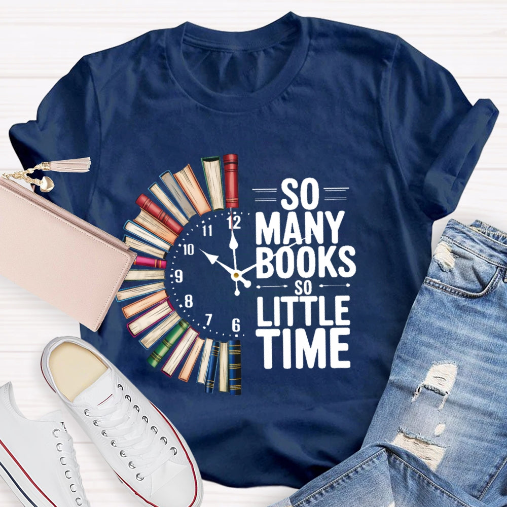 So Many Books So Little Time  T-shirt
