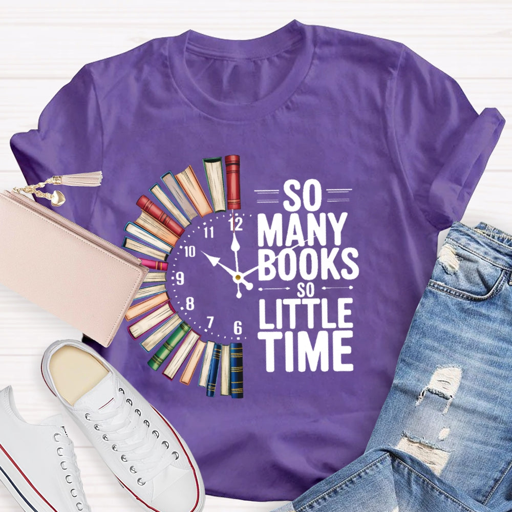 So Many Books So Little Time  T-shirt