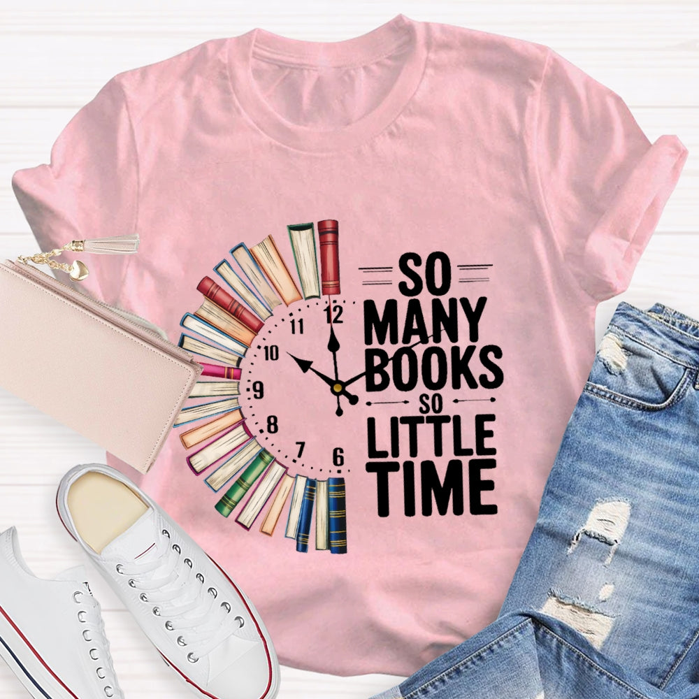 So Many Books So Little Time T-shirt