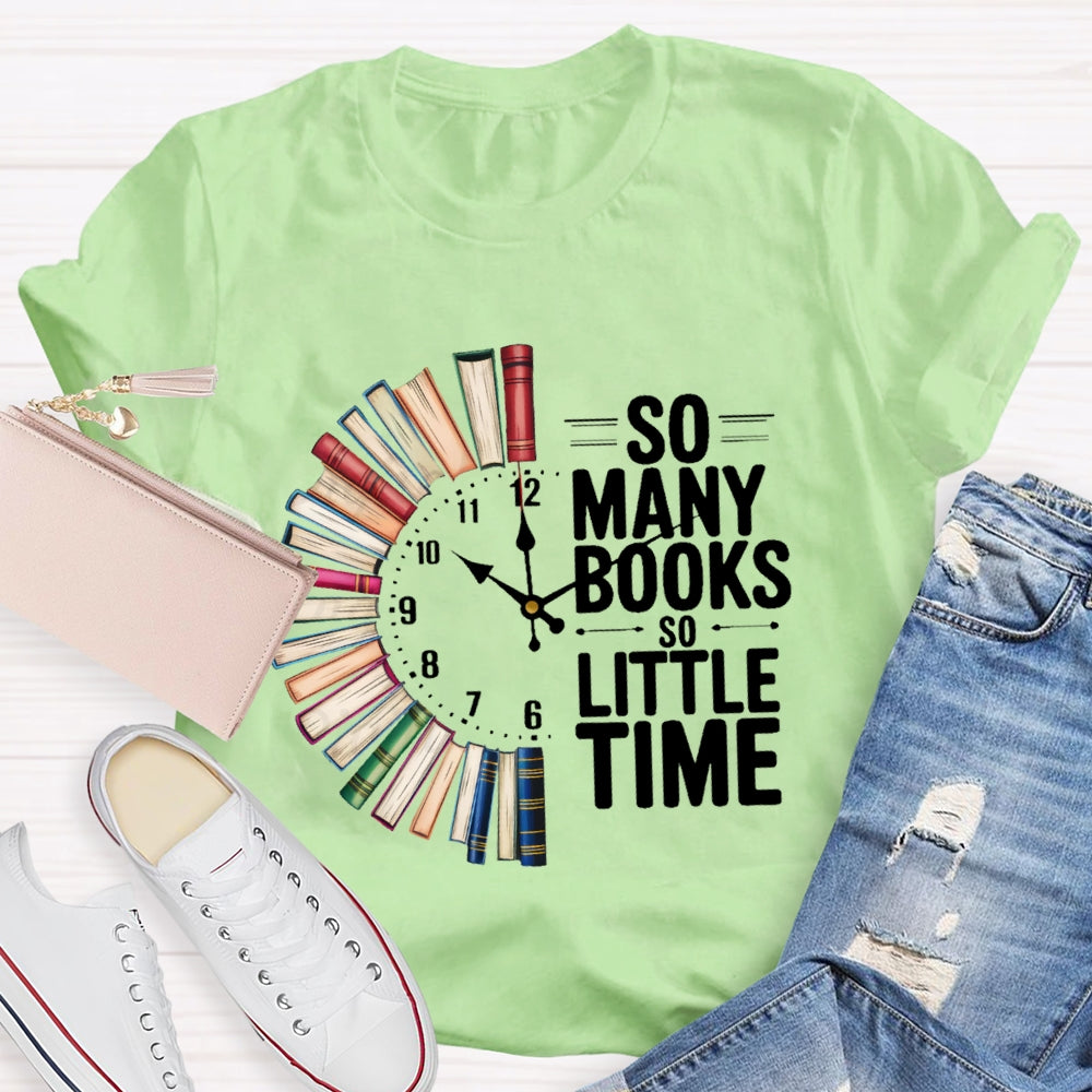 So Many Books So Little Time  T-shirt