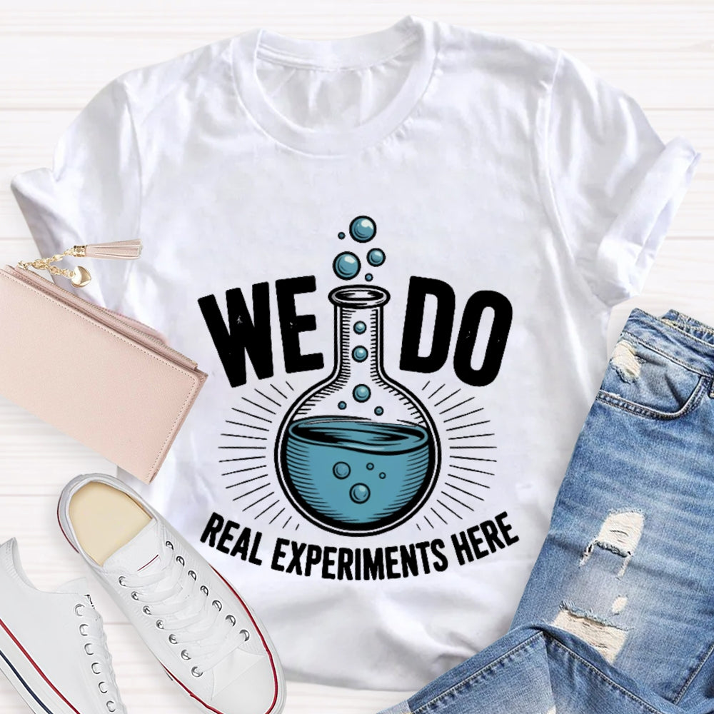 We Do Real Experiments Here T-shirt