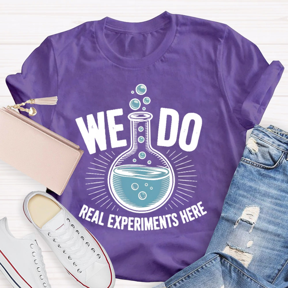 We Do Real Experiments Here T-shirt