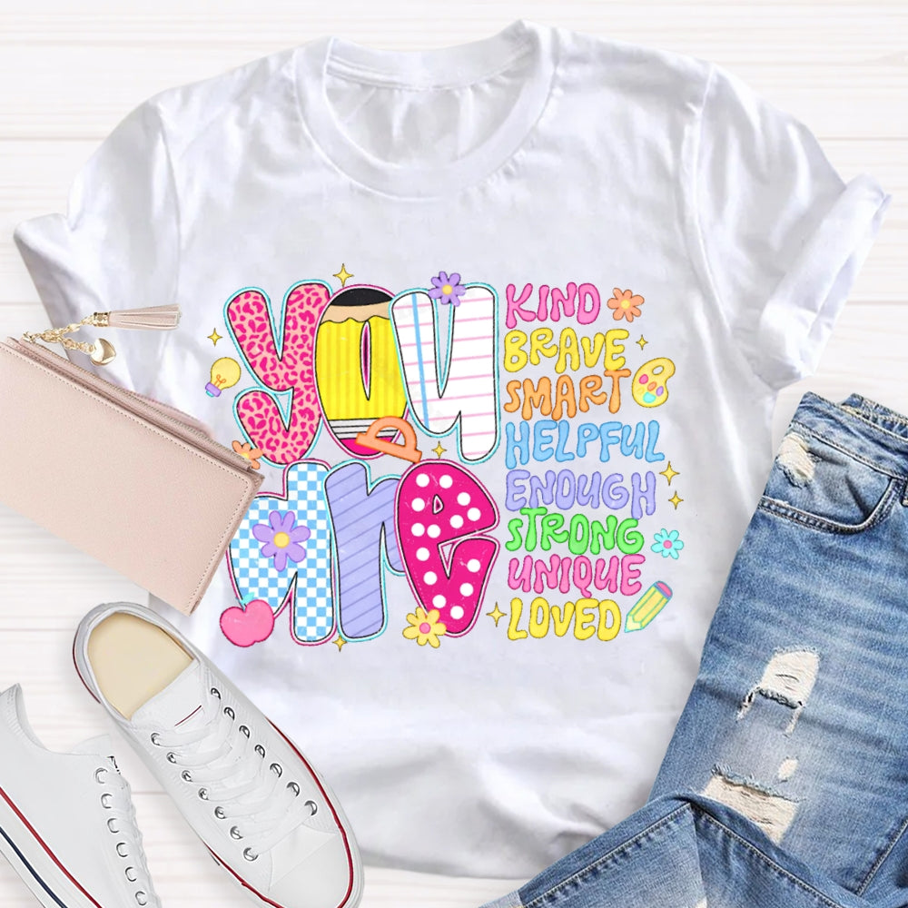 You Are Kind Brave Smart Helpful Enough Strong Unique Loved T-shirt