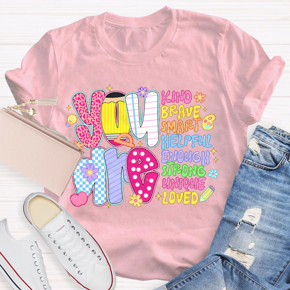 You Are Kind Brave Smart Helpful Enough Strong Unique Loved T-shirt