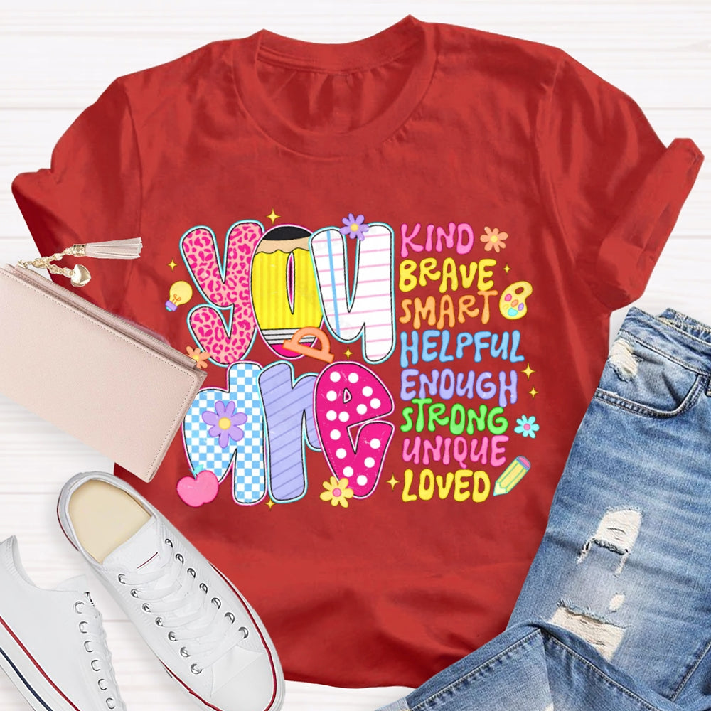 You Are Kind Brave Smart Helpful Enough Strong Unique Loved T-shirt