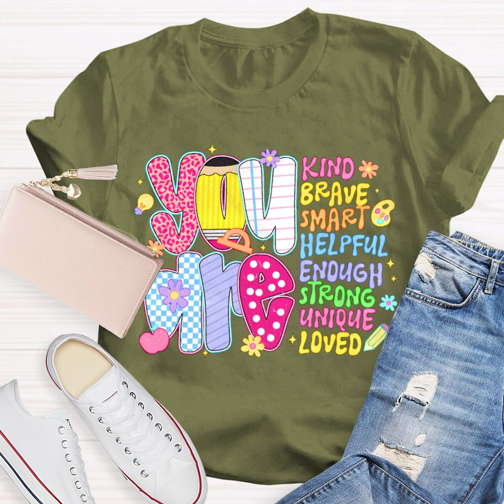 You Are Kind Brave Smart Helpful Enough Strong Unique Loved T-shirt