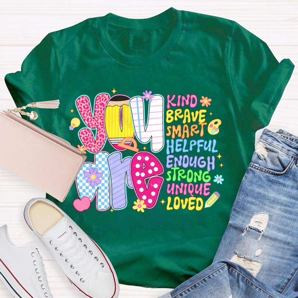 You Are Kind Brave Smart Helpful Enough Strong Unique Loved T-shirt