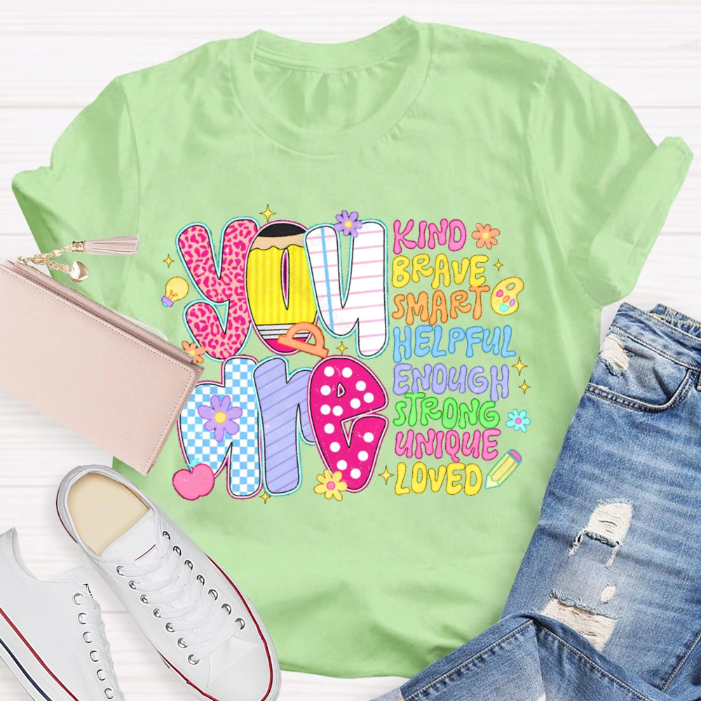 You Are Kind Brave Smart Helpful Enough Strong Unique Loved T-shirt