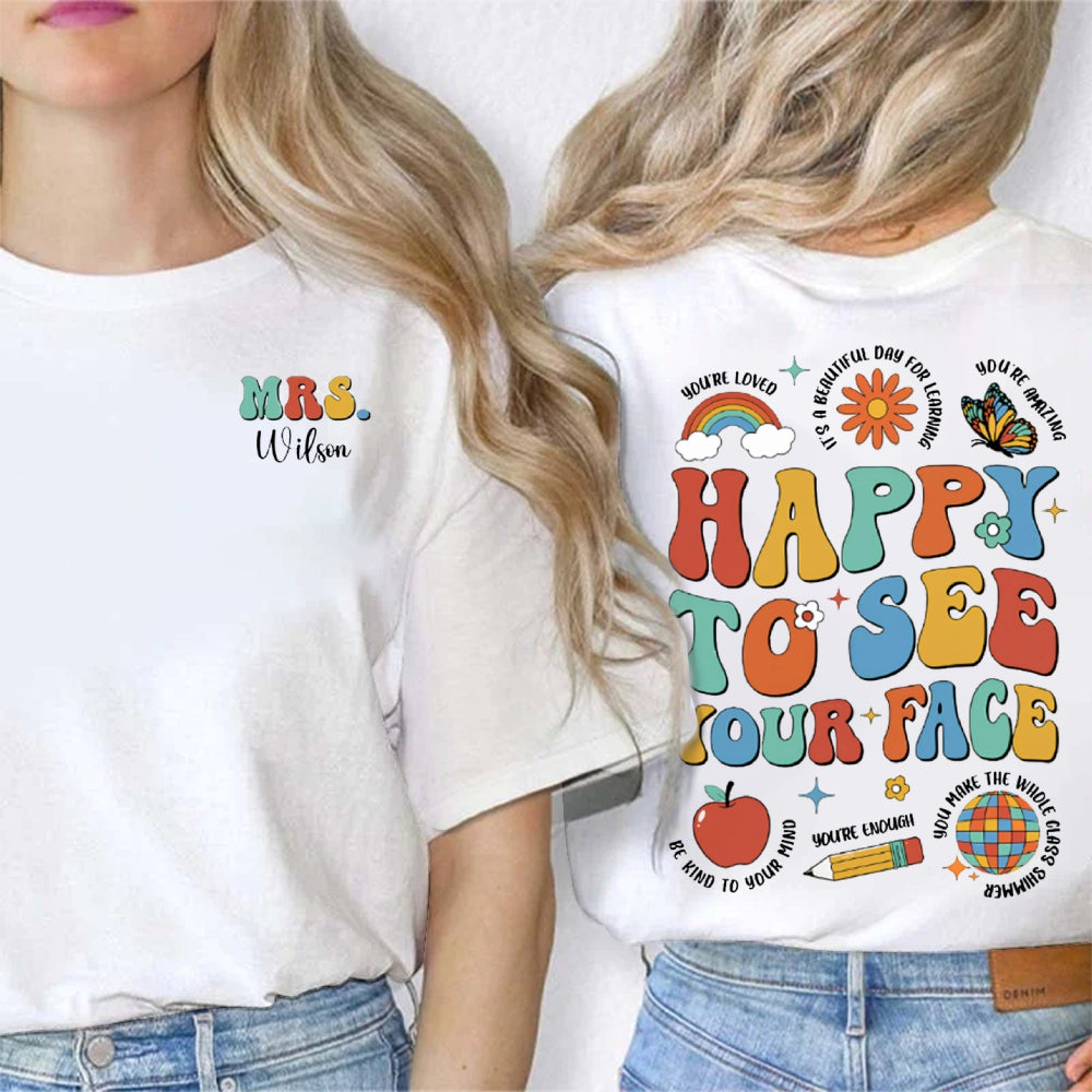 Personalized Name Happy To See Your Face Be Kind Your Mind Double Printed T-shirt