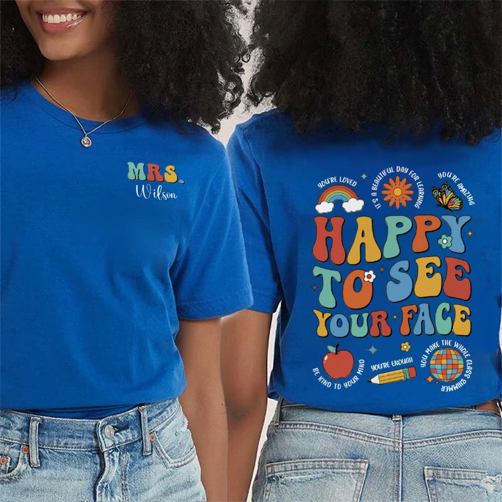 Personalized Name Happy To See Your Face Be Kind Your Mind Double Printed T-shirt