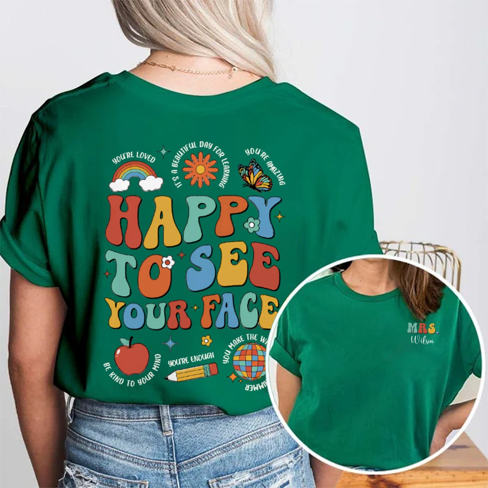 Personalized Name Happy To See Your Face Be Kind Your Mind Double Printed T-shirt