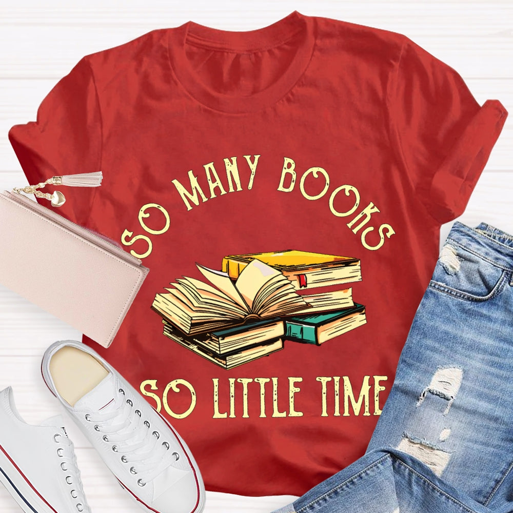So Many Books So Little Time T-shirt