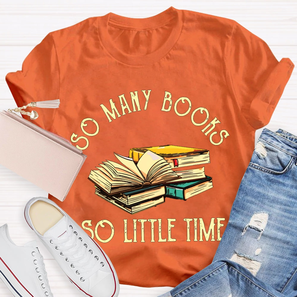 So Many Books So Little Time T-shirt
