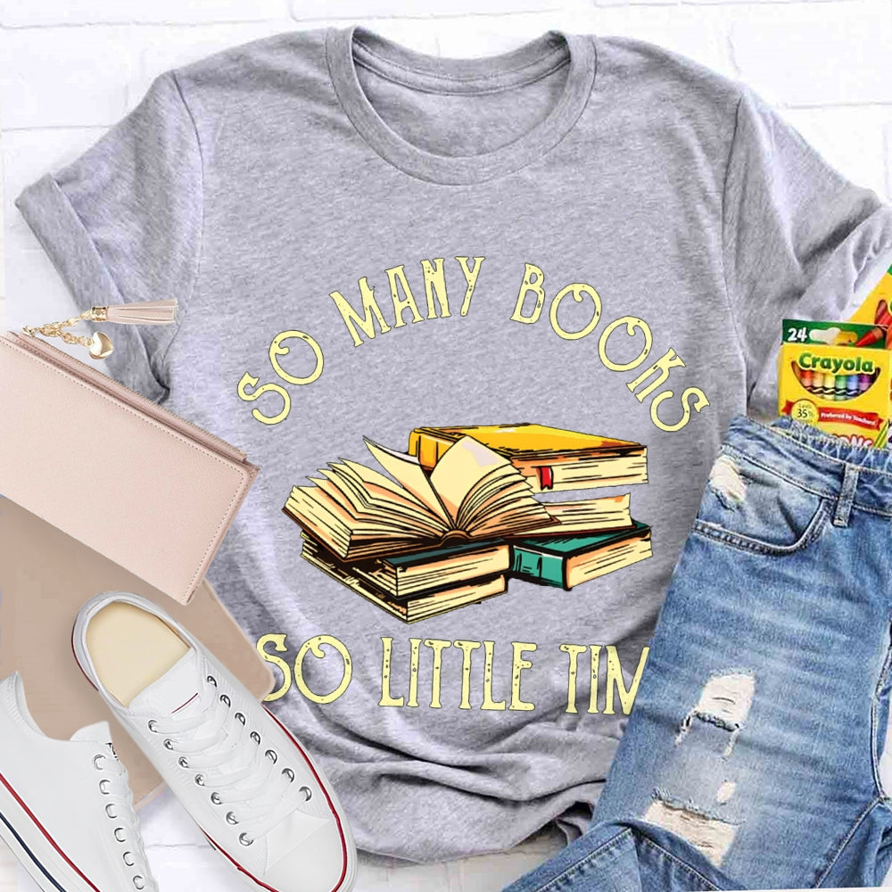 So Many Books So Little Time T-shirt
