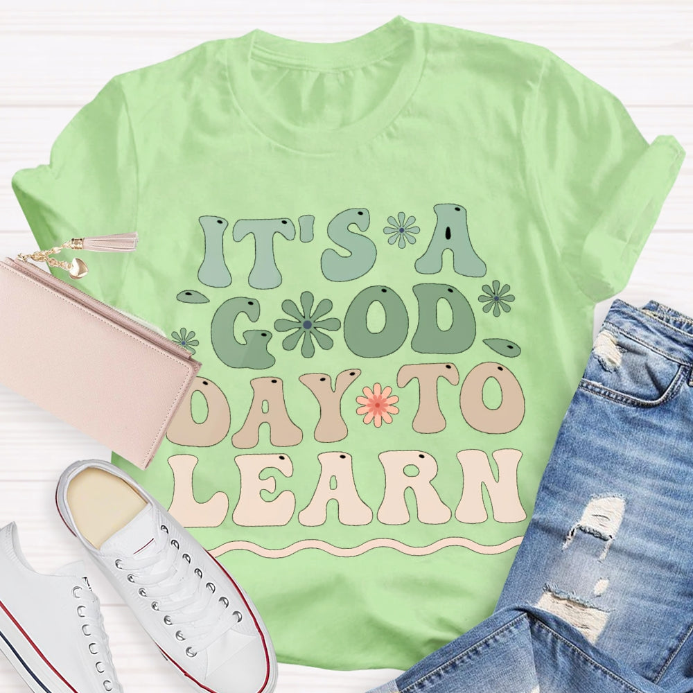 It'S A Good Day To Learn Colorful Flowers T-shirt