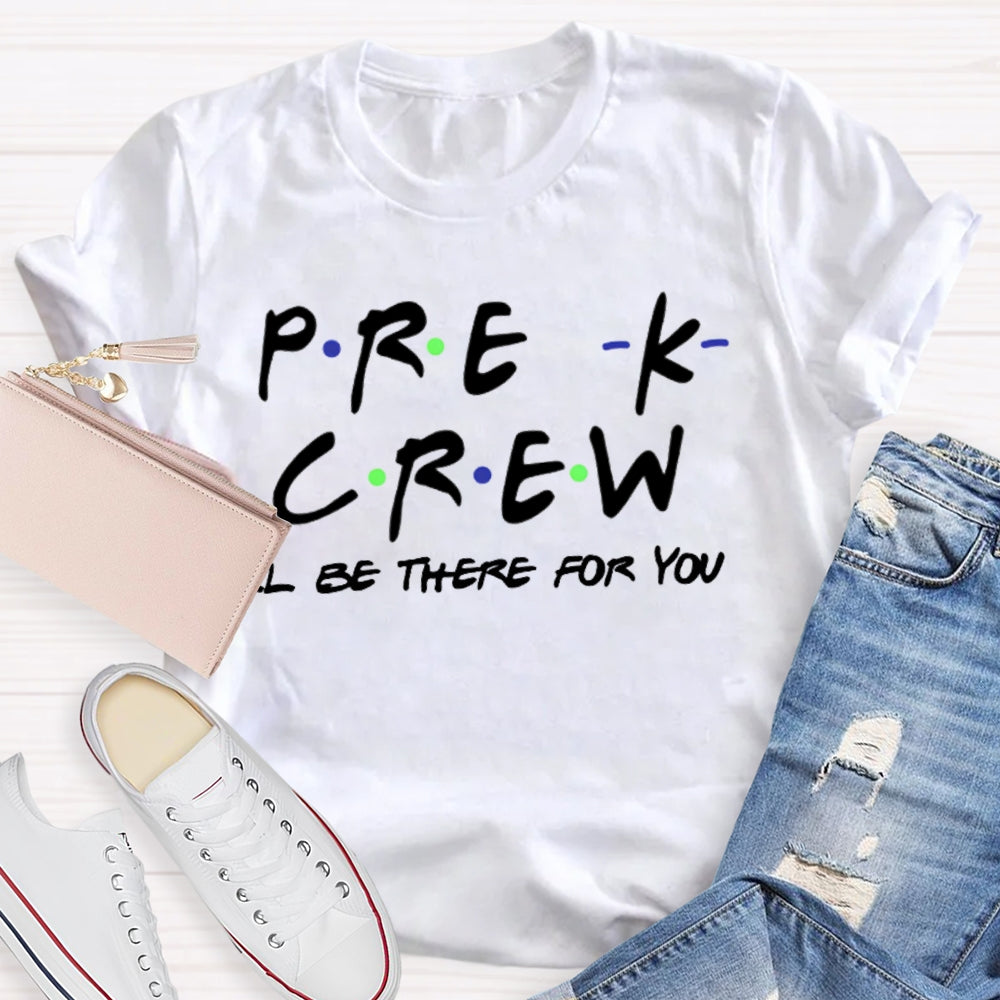 Personalized Grade Pre-K Crew I'Ll Be There For You T-shirt