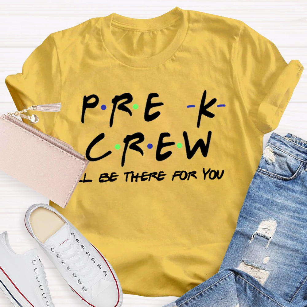 Personalized Grade Pre-K Crew I'Ll Be There For You T-shirt
