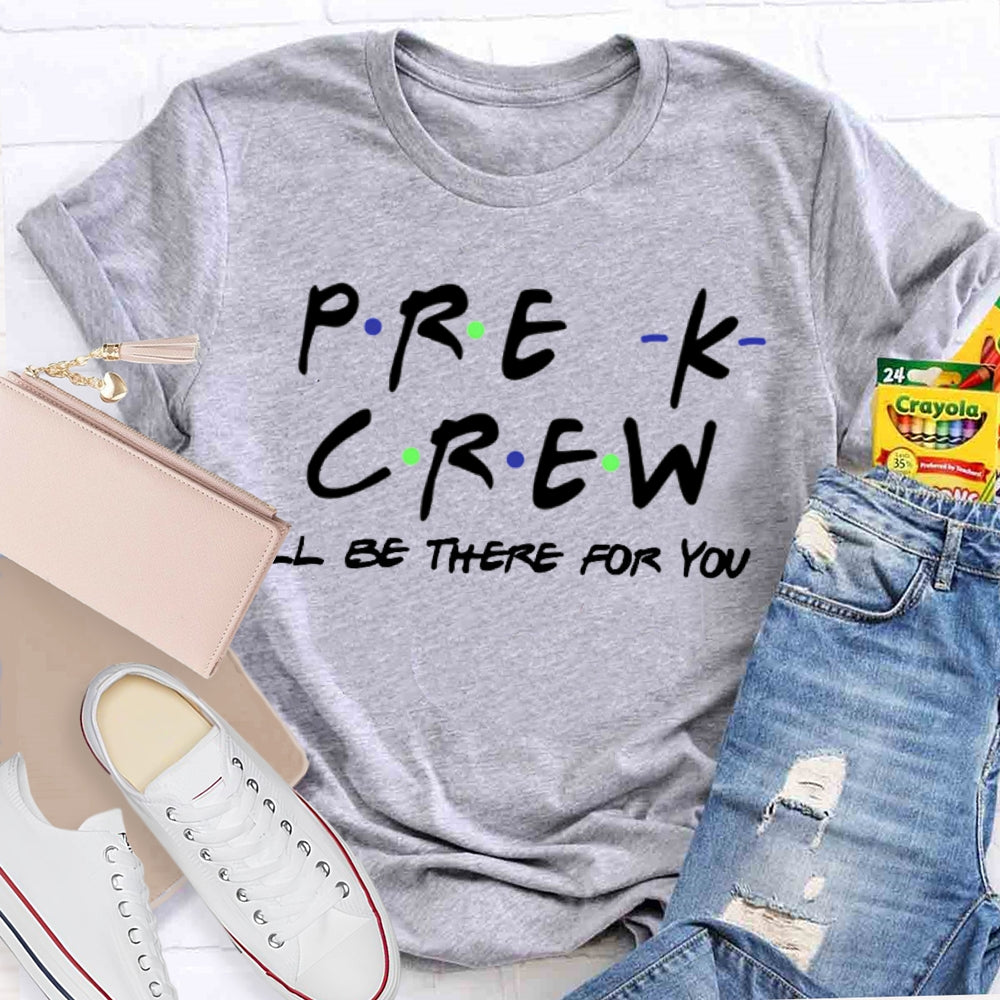 Personalized Grade Pre-K Crew I'Ll Be There For You T-shirt