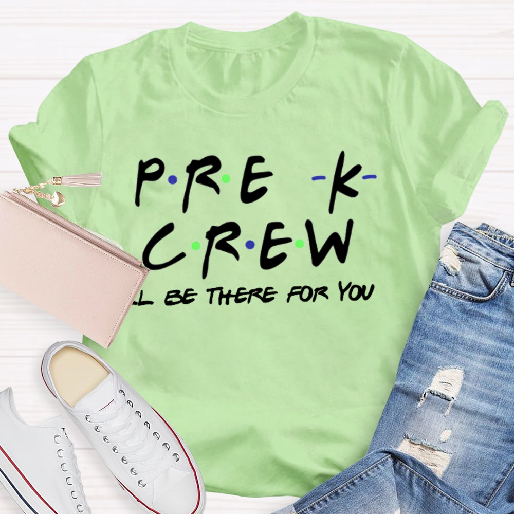 Personalized Grade Pre-K Crew I'Ll Be There For You T-shirt