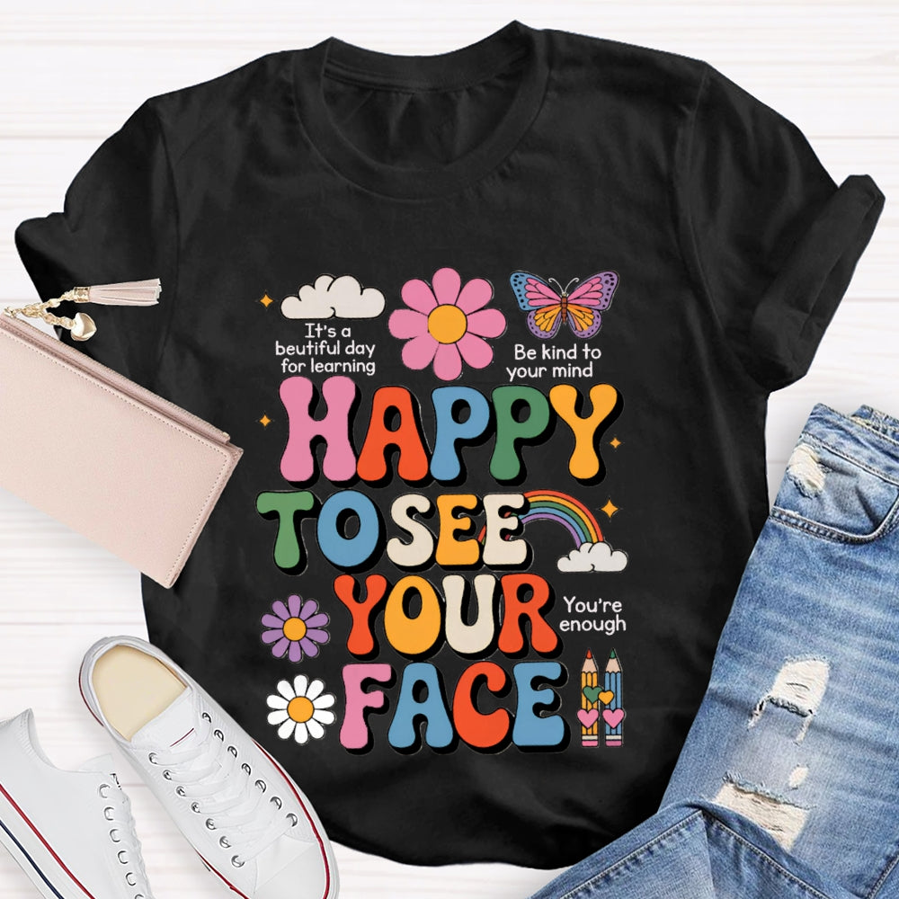 Happy To See Your Face You Are Enough Pink Flowers And Butterflies T-shirt