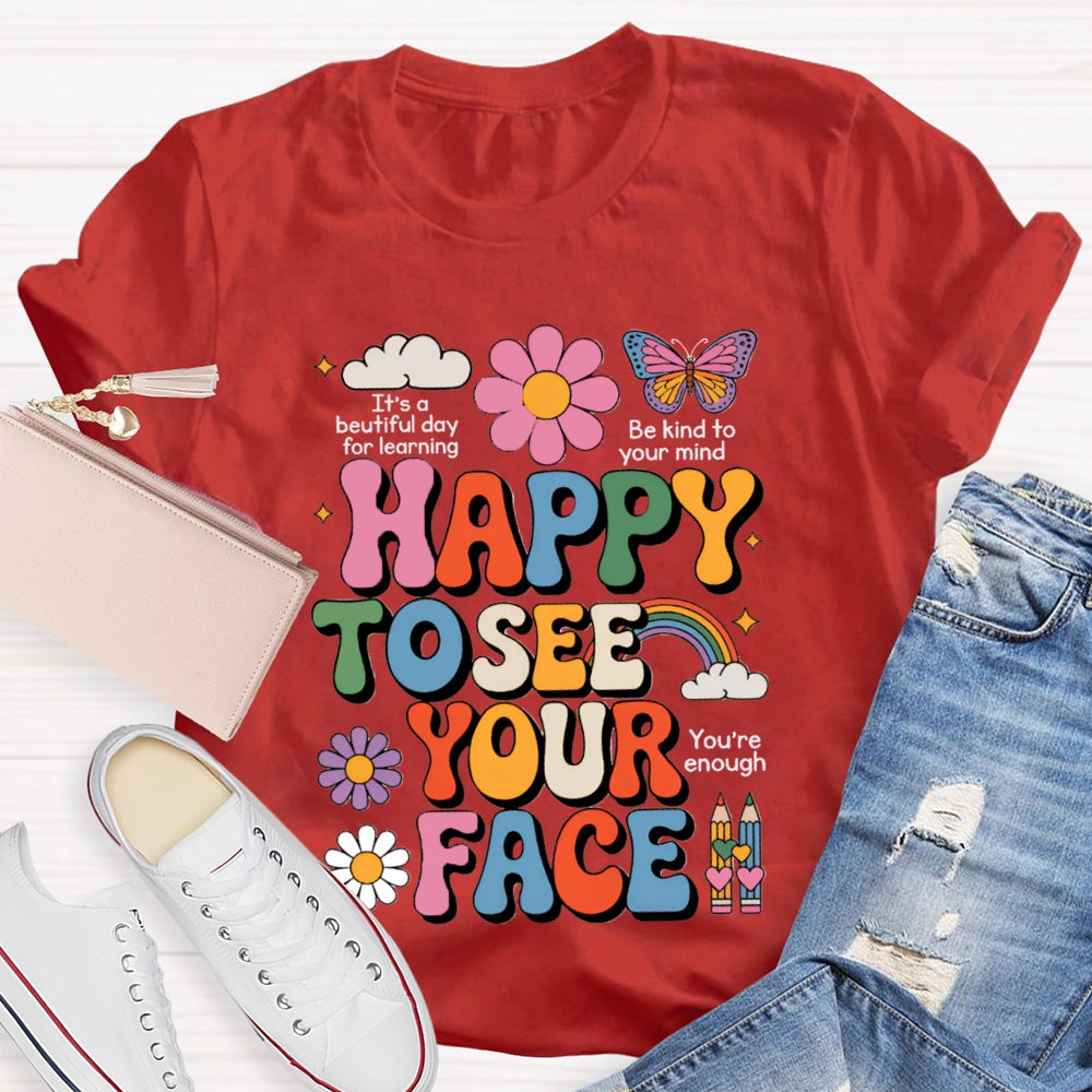 Happy To See Your Face You Are Enough Pink Flowers And Butterflies T-shirt