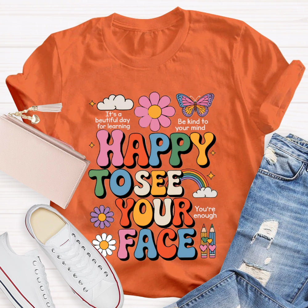 Happy To See Your Face You Are Enough Pink Flowers And Butterflies T-shirt