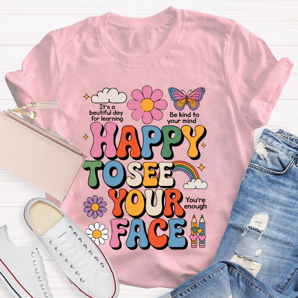 Happy To See Your Face You Are Enough Pink Flowers And Butterflies T-shirt
