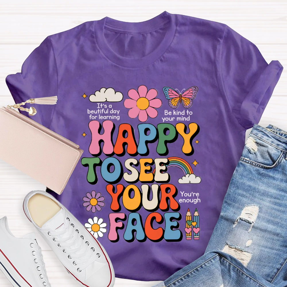 Happy To See Your Face You Are Enough Pink Flowers And Butterflies T-shirt