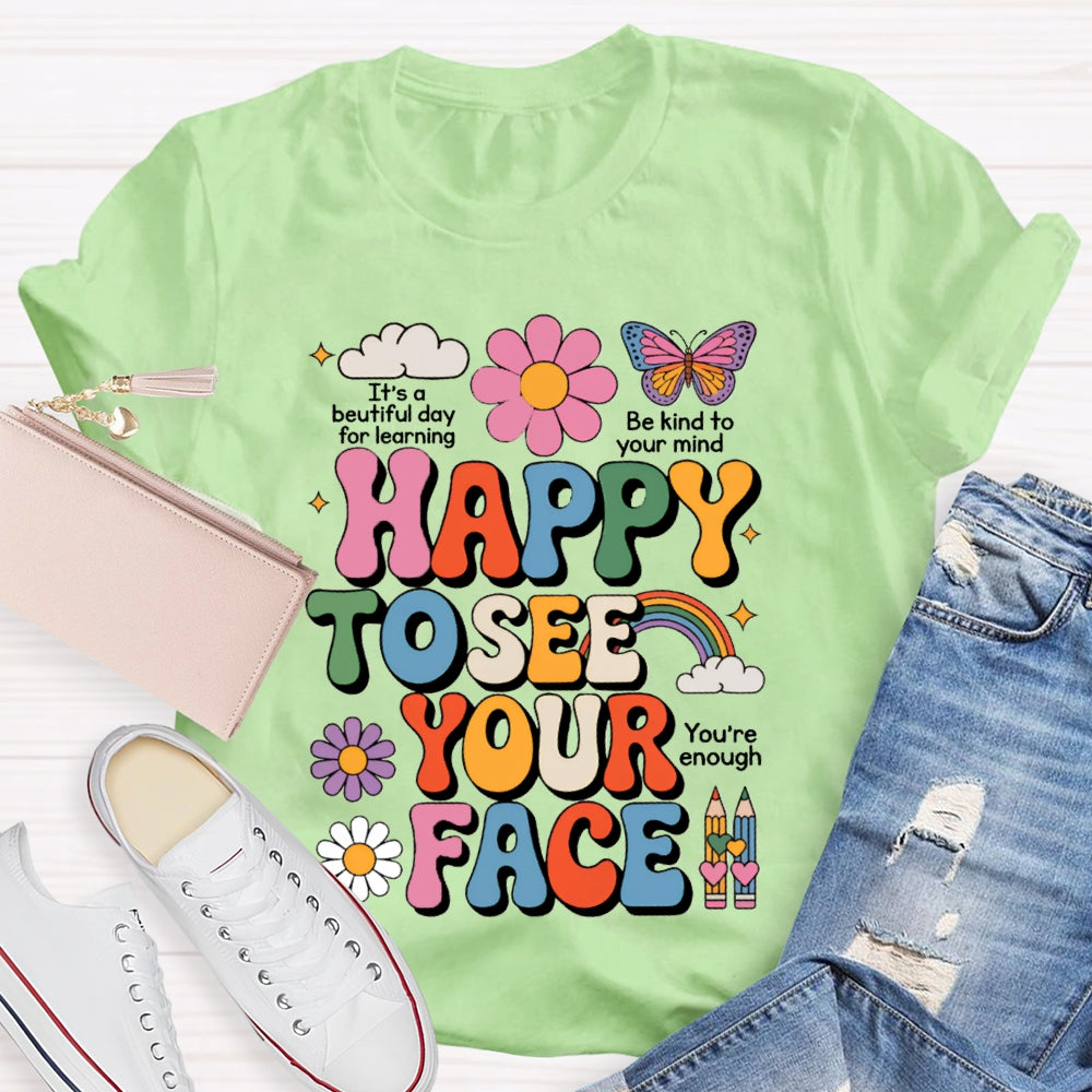 Happy To See Your Face You Are Enough Pink Flowers And Butterflies T-shirt