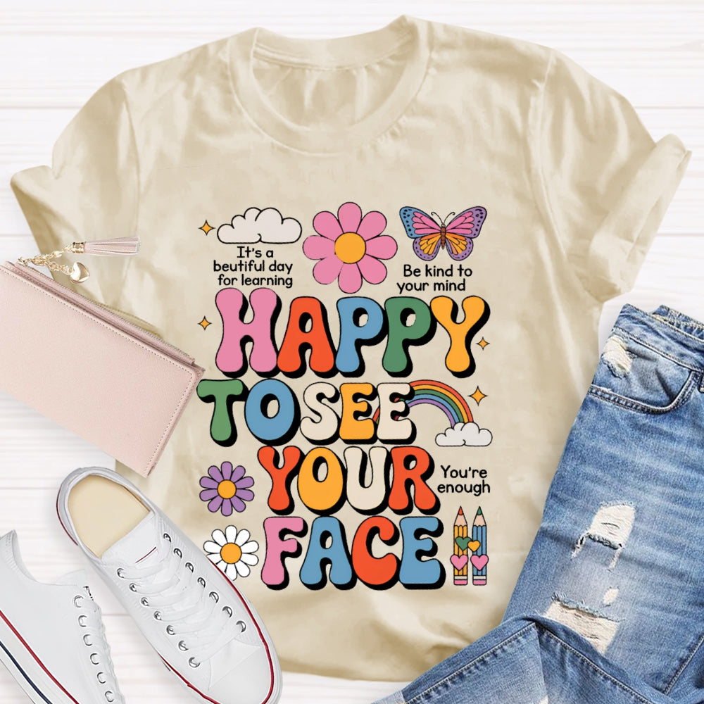 Happy To See Your Face You Are Enough Pink Flowers And Butterflies T-shirt