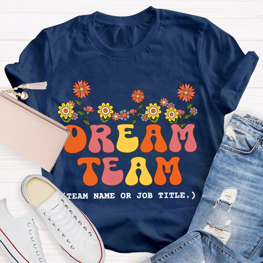 Personalized Team Name Dream Team Colorful Fonts And Small Flowers T-shirt