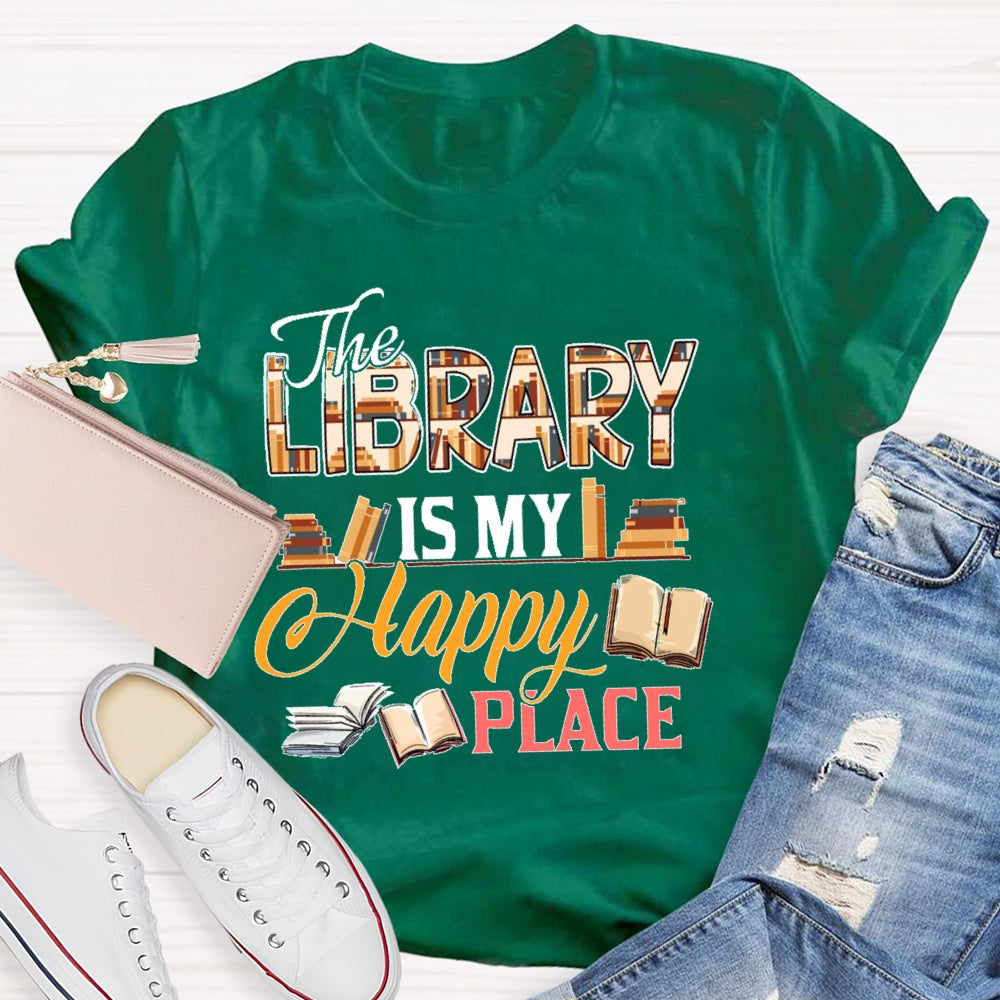 The Library Is My Happy Place T-shirt