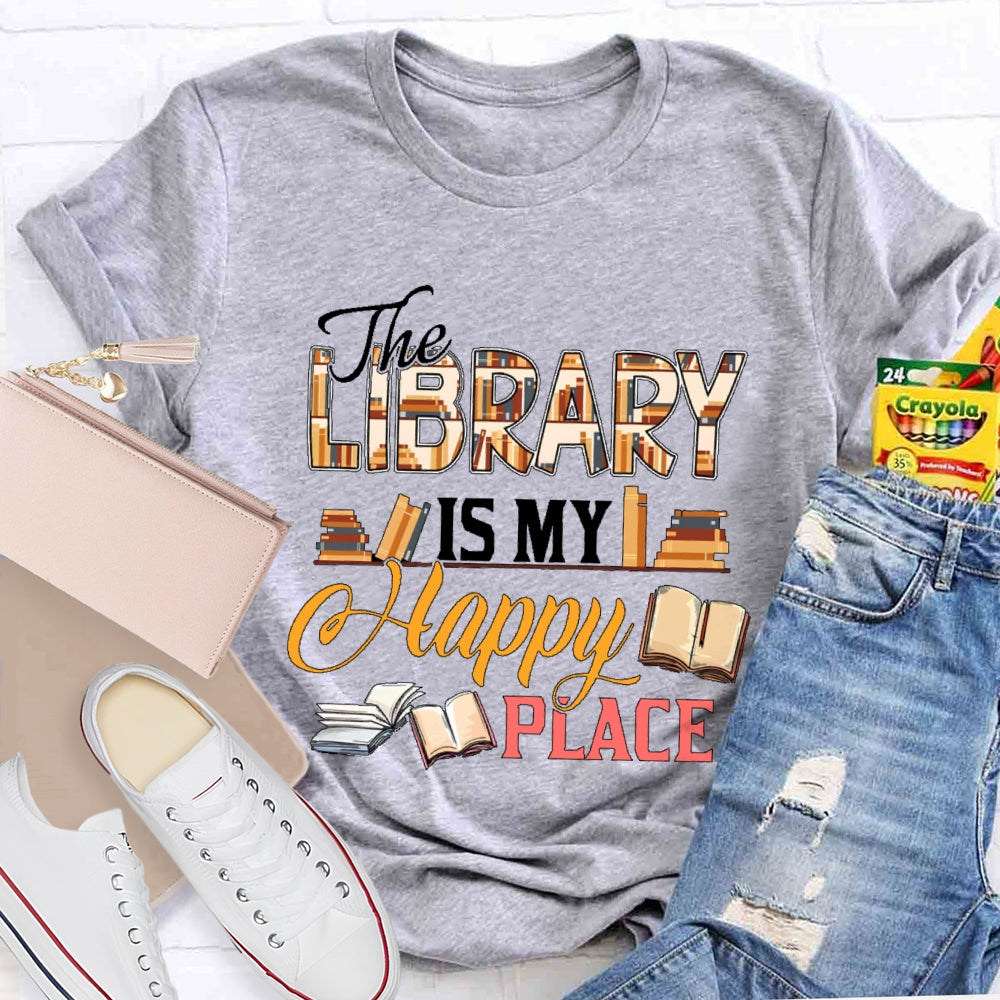 The Library Is My Happy Place T-shirt