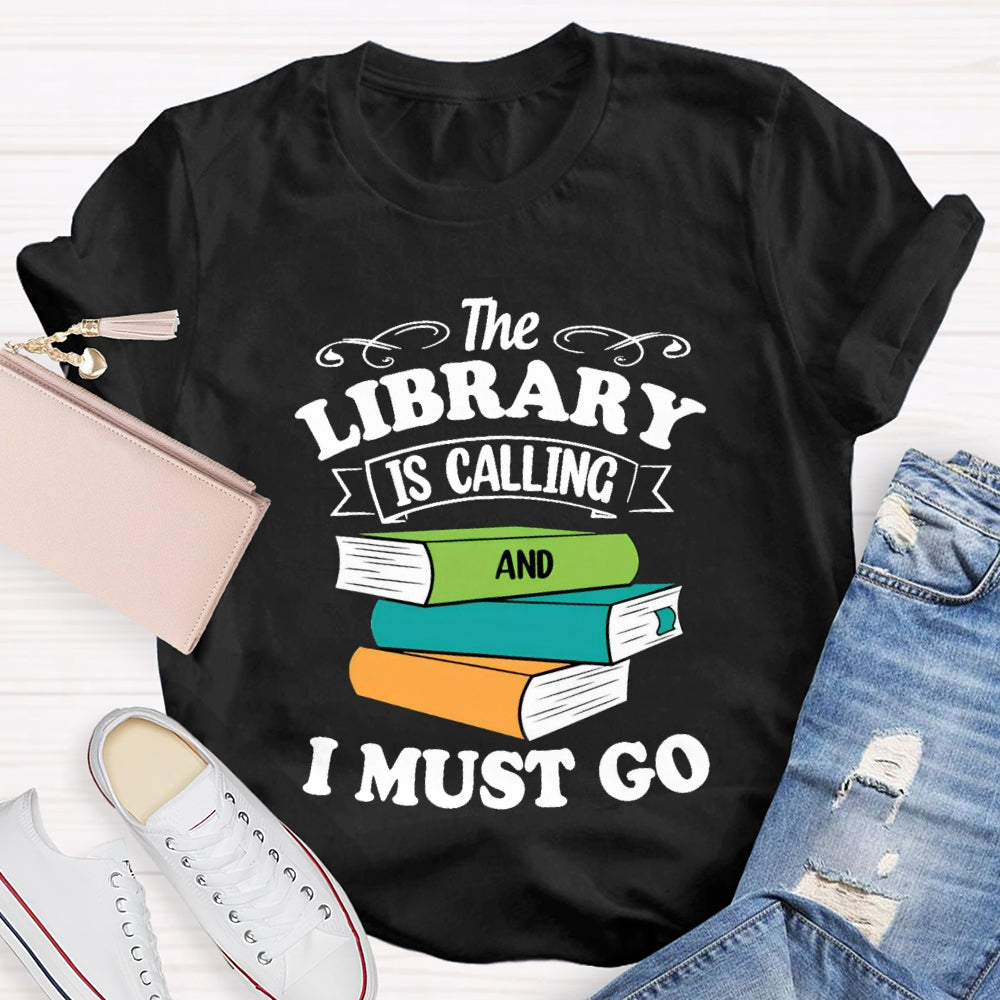 The Library Is Calling And I Must Go T-Shirt