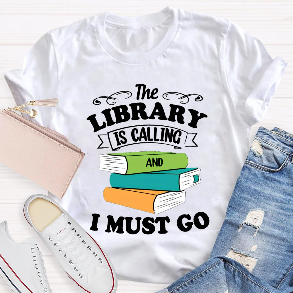 The Library Is Calling And I Must Go T-Shirt