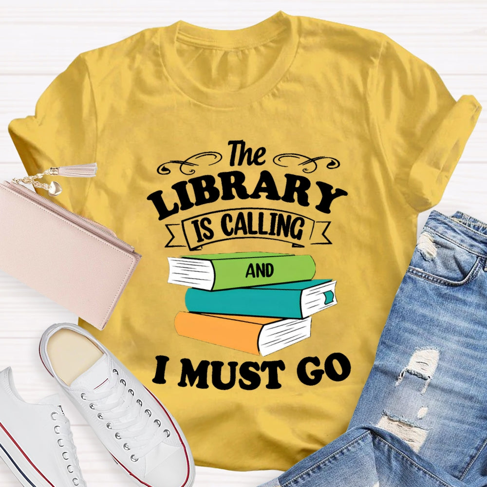 The Library Is Calling And I Must Go T-Shirt