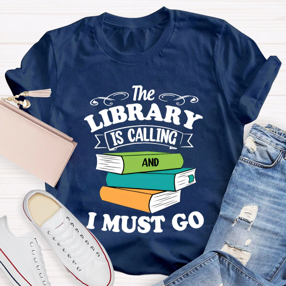 The Library Is Calling And I Must Go T-Shirt