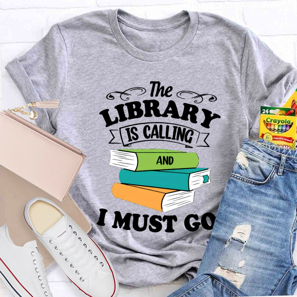 The Library Is Calling And I Must Go T-Shirt