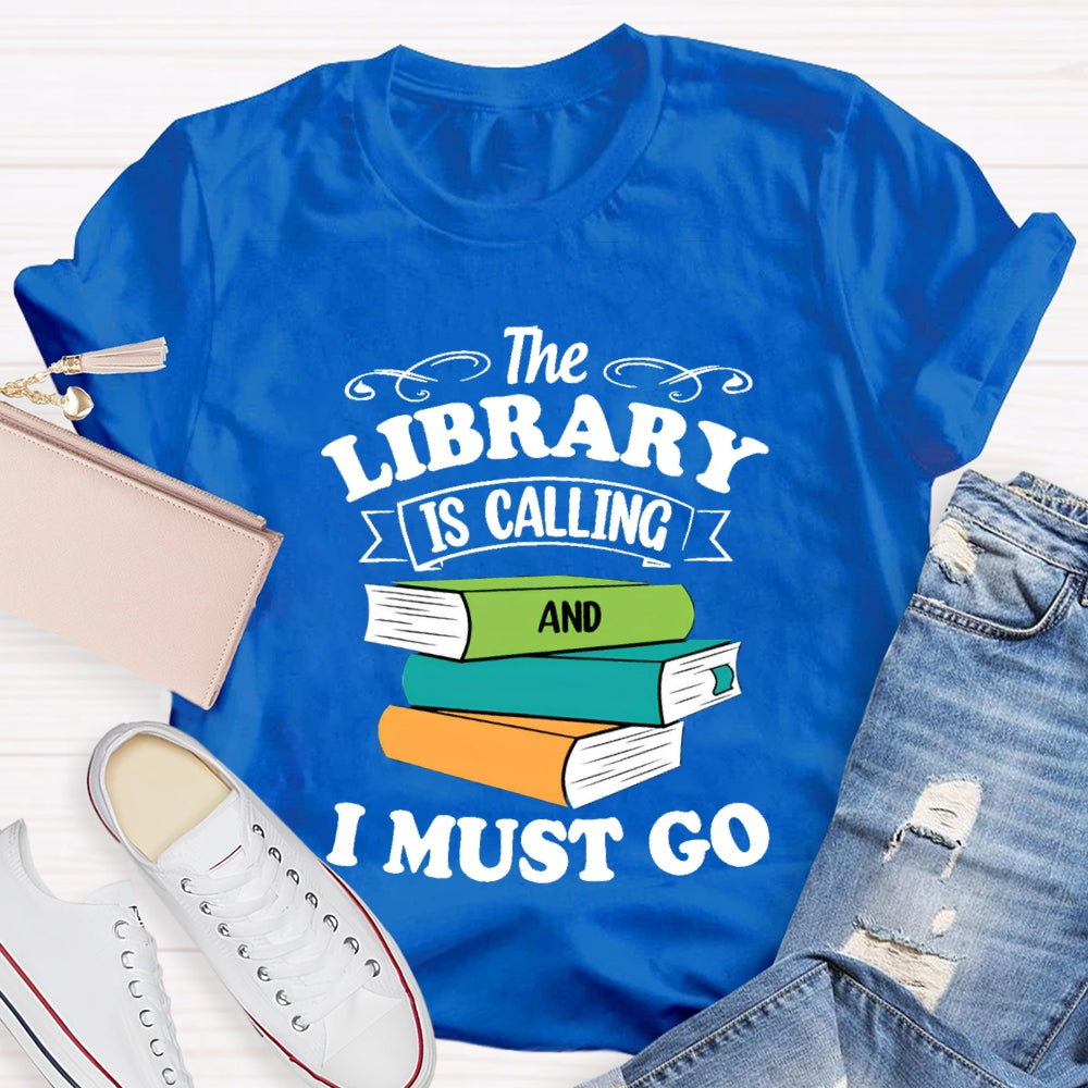 The Library Is Calling And I Must Go T-Shirt