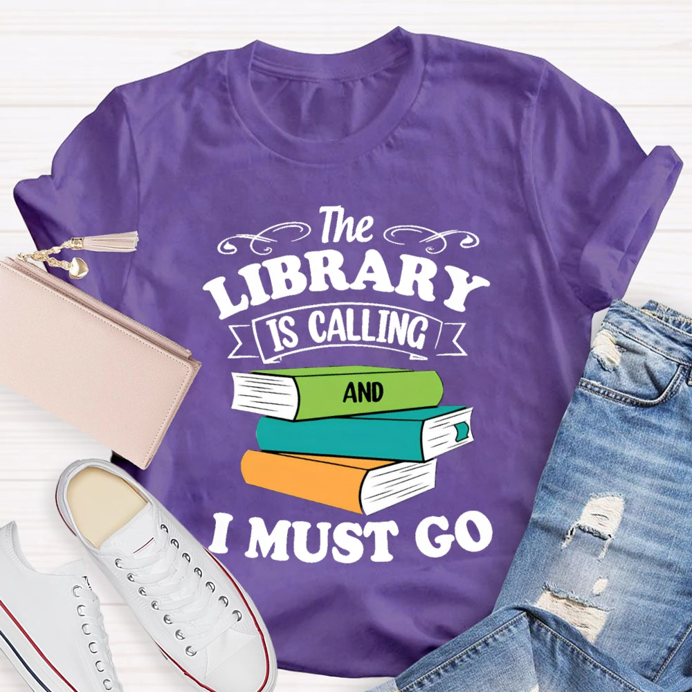 The Library Is Calling And I Must Go T-Shirt
